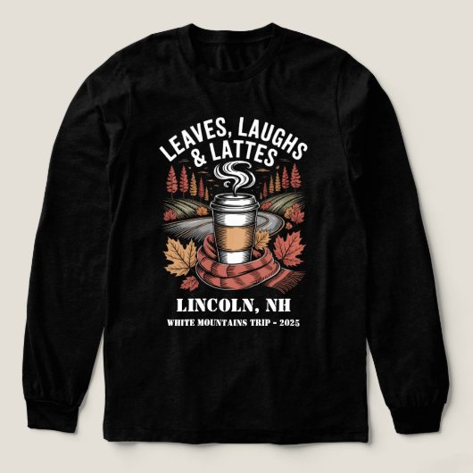 Custom Leafs Laughs Lattes Fall Trip Shirt (Design Vorderseite)