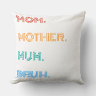 Custom Mama Mother Mum Bruh Funny Retro Geschenk T Kissen