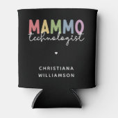 Custom Mammo Technologe Mammographie Techniker Dosenkühler (Vorderseite)