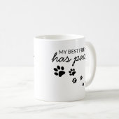 Custom Mein bester Freund hat Paws Hund Liebe Kaffeetasse (VorderseiteRechts)