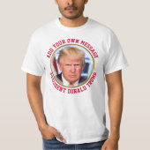 CUSTOM MESSAGE Präsident Donald Trump T - Shirt (Vorderseite)