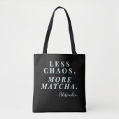 Custom Mom Funny Quote Less Chaos Matcha Tea Black Tasche (Vorderseite)