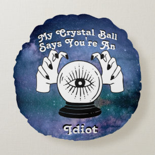 Custom My Crystal Ball sagt.. Rundes Kissen