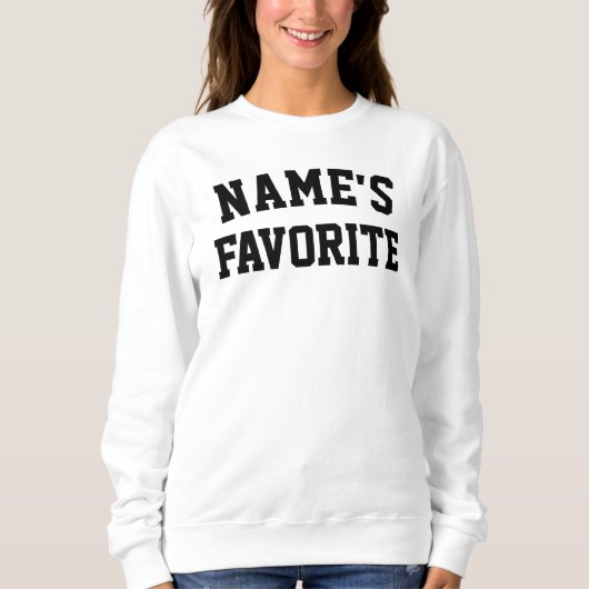 Custom Name Favorite Text Birthday Gift for Her Sweatshirt (Vorderseite)