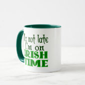 Custom Not Late Irish Time Funny Sprichwort Tasse (Vorderseite Links)