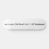 Custom 'Old Skool' Cali 7 1/8" Skateboard (Horizontal)