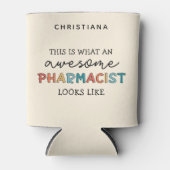 Custom Pharmacist Funny Phantastisch Pharmacist Ge Dosenkühler (Vorderseite)