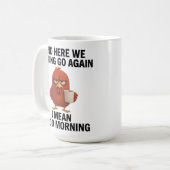 Custom Photo Funny “Here We Go Again” Chicken Kaffeetasse (Vorderseite Links)