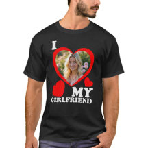 Custom Photo I Love My Girlfriend T-Shirt