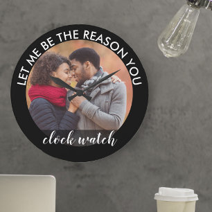 Custom Photo Let me be the Reason you Clock Watch Große Wanduhr