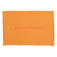 Custom Plaisir De Dormir in Orange Pillowcase