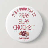 Custom PRAY SLAY CROCHET Christian Mom Crafter Button (Vorderseite)