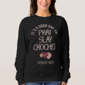 Custom PRAY SLAY CROCHET Sweatshirt (Vorderseite)