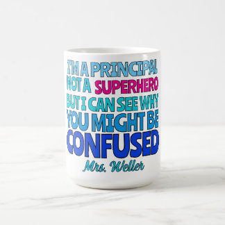 Custom Principal Funny Not a SUPERHERO Kaffeetasse