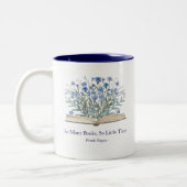 Custom Quote Blue Flowers Grow From Book Zweifarbige Tasse (Links)