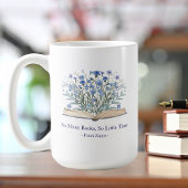 Custom Quote Blue Wildflowers Grow From Book Kaffeetasse