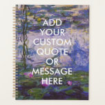 Custom Quote Monet Water Lilies Planer<br><div class="desc">Erstellen Sie Ihr eigenes individuelles Angebot Monet Water Lilies Planer Notebook</div>