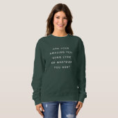 Custom Quote, Text, Song Lyric Sweatshirt (Vorne ganz)