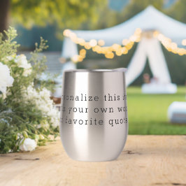 Custom Quote Thermal Wine Tumbler – Personalized D