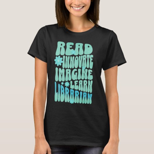 Custom Read Innovative Imagine Learn Librarian T-Shirt (Vorderseite)