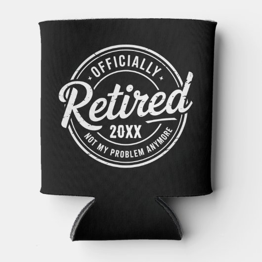Custom Retired Not My Problem Anymore Retirement Dosenkühler (Vorderseite)