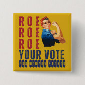 Custom Roe Roe Roe Roe Ihre Stimme politische Wahl Button (Vorderseite)