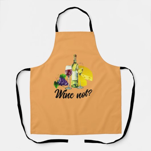 Custom Sassy "Wine Not" Wine Pun, Quotes Redewendu Schürze (Vorderseite)