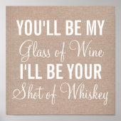 Custom Sie werden mein Glas Wein Ich werde Whiskey Poster (Vorne)