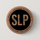 Custom SLP Speech Pathologe Leopard Druckgeschenke Button (Vorderseite)