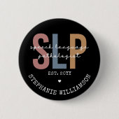 Custom SLP Speech Pathologist Speech Therapist Button (Vorderseite)