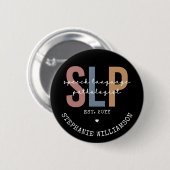 Custom SLP Speech Pathologist Speech Therapist Button (Vorne & Hinten)