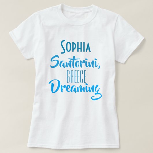 Custom "Sophia Santorini, Griechenland Dreaming" T T-Shirt (Design vorne)
