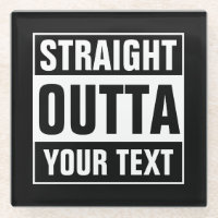 Custom STRAIGHT OUTTA glass coasters