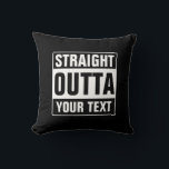 Custom STRAIGHT OUTTA Wurfkissen Kissen<br><div class="desc">Angepasste STRAIGHT OUTTA Kissen werfen. Machen Sie Ihre eigenen Kissen STRAIGHT OUTTA. Das Design der Typografie mit den großen Buchstaben. Fügen Sie Ihre eigene Stadt, Parodie oder Zitat zu diesem Template / Meme Generator. Niedliche Schwarz-Weiß-Internetpräsenz für Damen, Herren und Teenager. Coole personalisierte Beispiele: Direkt am Bett. Direkt vor Geld. Direkt...</div>