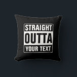 Custom STRAIGHT OUTTA Wurfkissen Kissen<br><div class="desc">Angepasste STRAIGHT OUTTA Kissen werfen. Machen Sie Ihre eigenen Kissen STRAIGHT OUTTA. Das Design der Typografie mit den großen Buchstaben. Fügen Sie Ihre eigene Stadt, Parodie oder Zitat zu diesem Template / Meme Generator. Niedliche Schwarz-Weiß-Internetpräsenz für Damen, Herren und Teenager. Coole personalisierte Beispiele: Direkt am Bett. Direkt vor Geld. Direkt...</div>