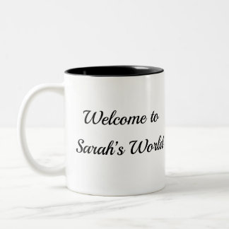 Custom Tasse "Welcome to Sarah's World" Ihr Name