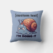 Custom Text Funny Sweaty Snail Motivation Kissen