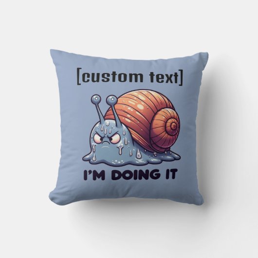 Custom Text Funny Sweaty Snail Motivation Kissen