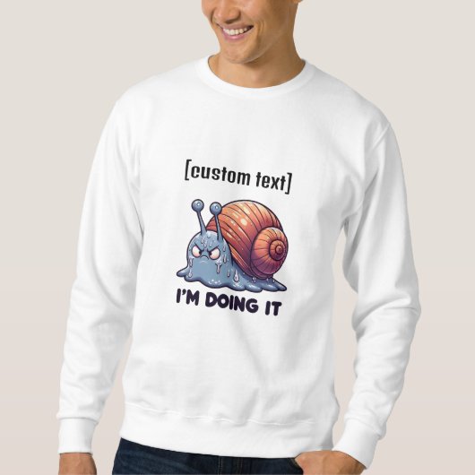 Custom Text Funny Sweaty Snail Motivation Sweatshirt (Vorderseite)
