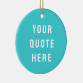 Custom Turquoise Blue Your Quote Here Personalized Keramik Ornament (Rechts)