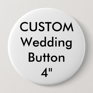 Custom Wedding Large 4" Round Button Button