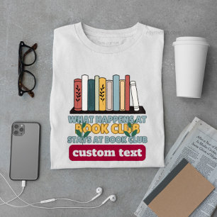 custom What Happens at Book Club Bleibe beim Lesen T-Shirt