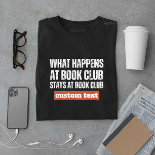 custom What Happens at Book Club Bleibe beim Lesen T-Shirt