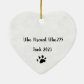 Custom Who Rescued Who Pet Name  Keramik Ornament (Hinten)