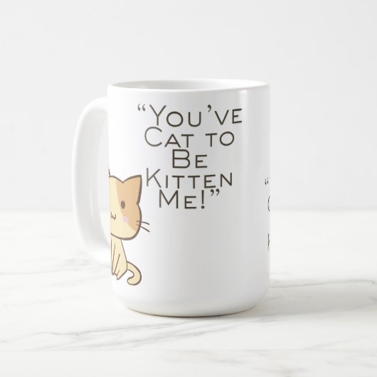 Customizable Cat had to be Kidding Kaffeetasse (Vorderseite Links)