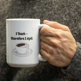 Customizable I Teach therefore I Sipit Teachers  Kaffeetasse