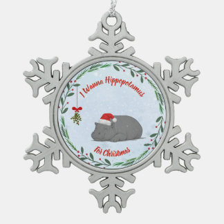 Customizable "I Wanna Hippopotamus For Christmas" Schneeflocken Zinn-Ornament