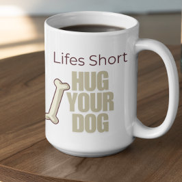 Customizable Life's Short Hug Your Dog Kaffeetasse