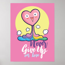Customizable Never Give Up on Love Poster