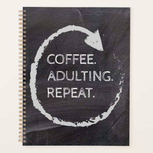 Customizable Phrase Coffee. Adulting. Repeat. Planer (Vorderseite)